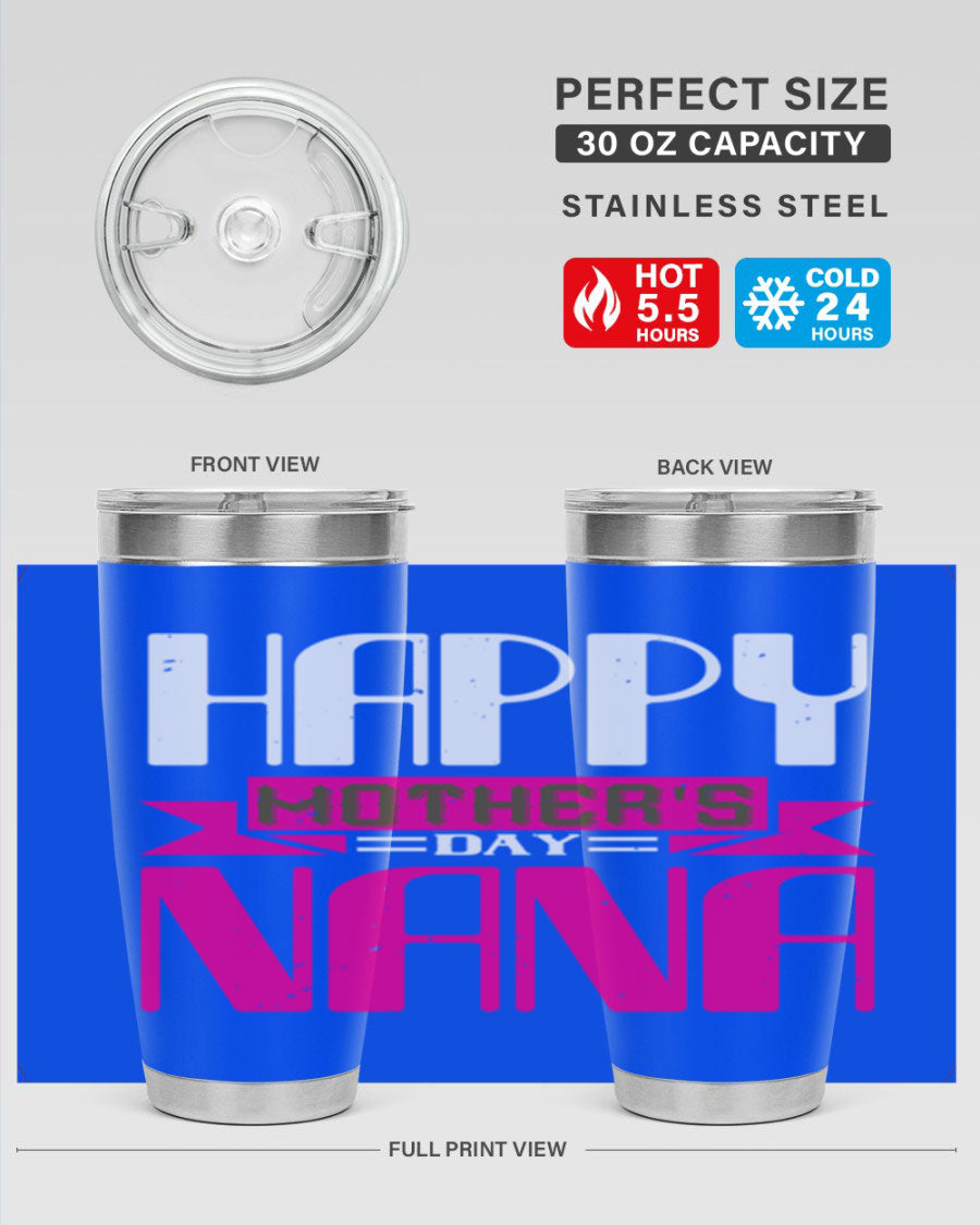 HAPPY mothers day nana tumbler featuring a double wall vacuum stainless steel design, available in 20oz and 30oz sizes, perfect for hot and cold beverages.