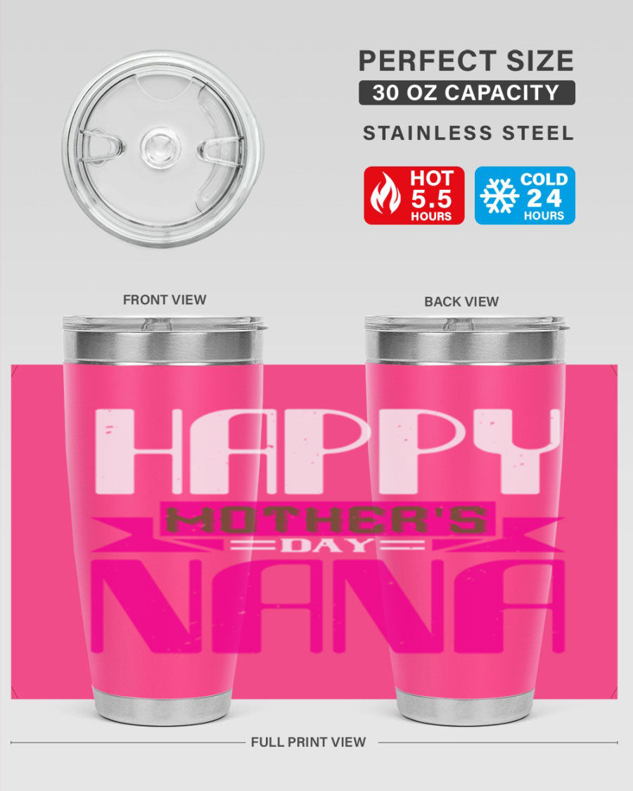 HAPPY mothers day nana tumbler featuring a double wall vacuum stainless steel design, available in 20oz and 30oz sizes, perfect for hot and cold beverages.