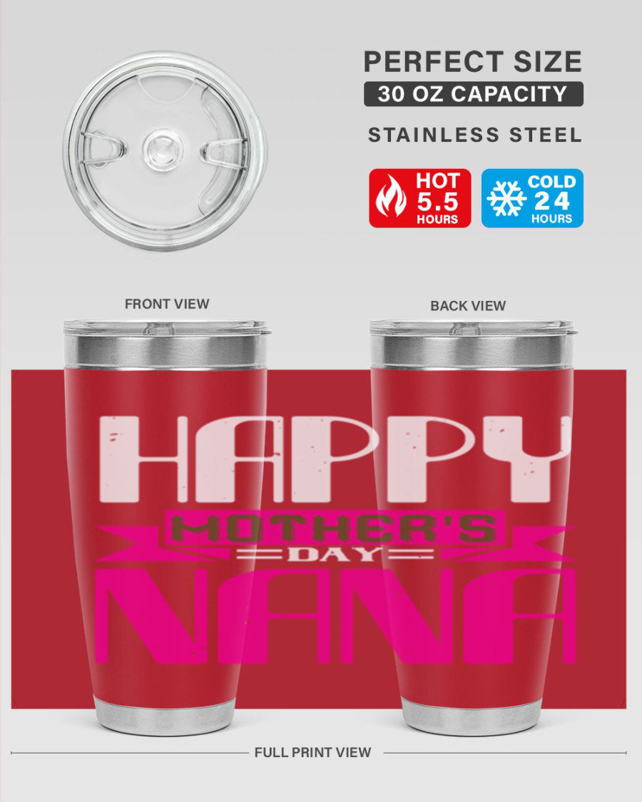 HAPPY mothers day nana tumbler featuring a double wall vacuum stainless steel design, available in 20oz and 30oz sizes, perfect for hot and cold beverages.