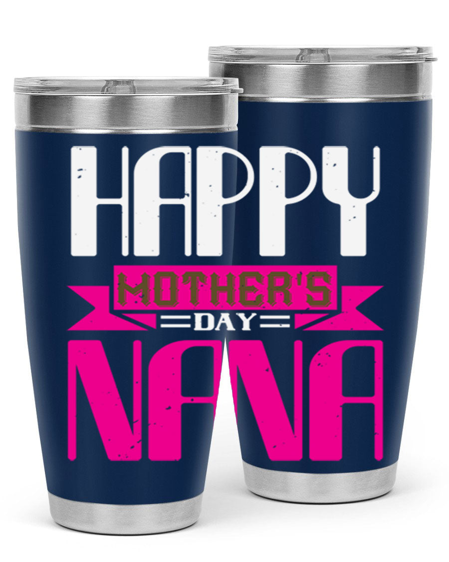 HAPPY mothers day nana tumbler featuring a double wall vacuum stainless steel design, available in 20oz and 30oz sizes, perfect for hot and cold beverages.