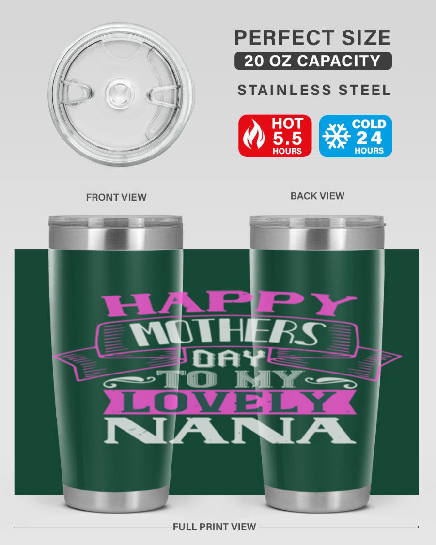A stylish stainless steel tumbler with a heartfelt Mother's Day message for Nana, available in 20oz and 30oz sizes.