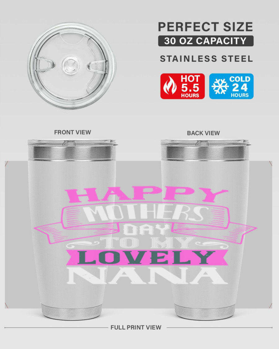 A stylish stainless steel tumbler with a heartfelt Mother's Day message for Nana, available in 20oz and 30oz sizes.