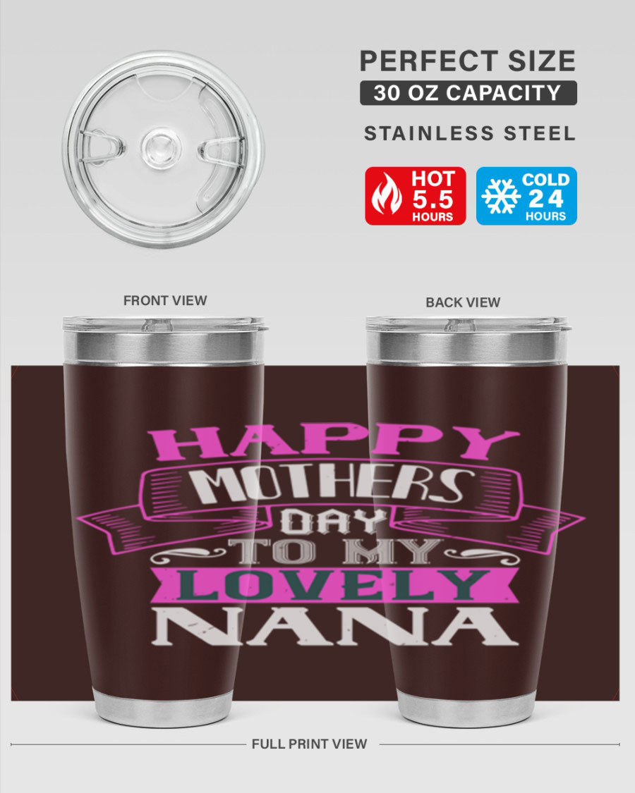 A stylish stainless steel tumbler with a heartfelt Mother's Day message for Nana, available in 20oz and 30oz sizes.