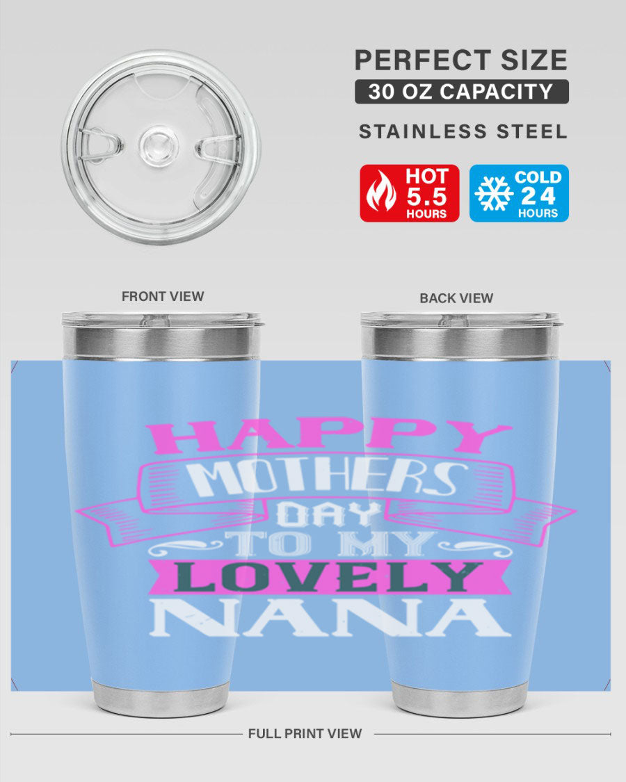 A stylish stainless steel tumbler with a heartfelt Mother's Day message for Nana, available in 20oz and 30oz sizes.