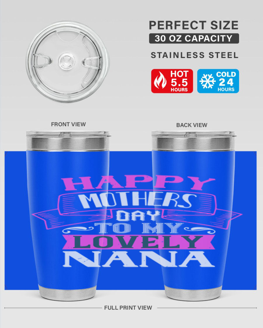 A stylish stainless steel tumbler with a heartfelt Mother's Day message for Nana, available in 20oz and 30oz sizes.