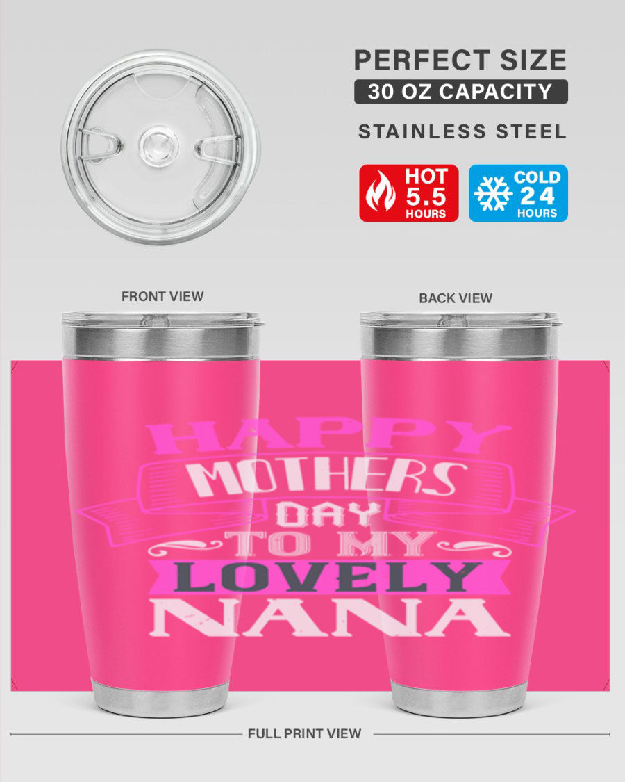 A stylish stainless steel tumbler with a heartfelt Mother's Day message for Nana, available in 20oz and 30oz sizes.