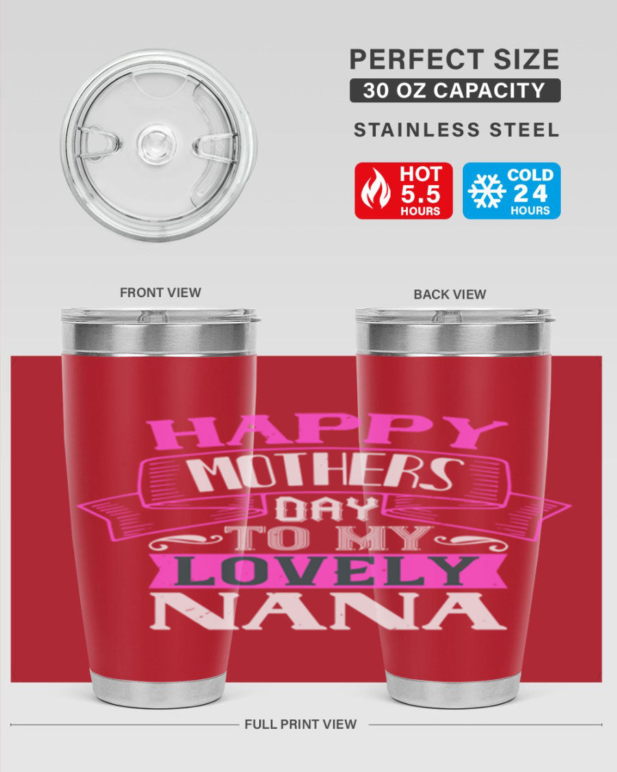 A stylish stainless steel tumbler with a heartfelt Mother's Day message for Nana, available in 20oz and 30oz sizes.
