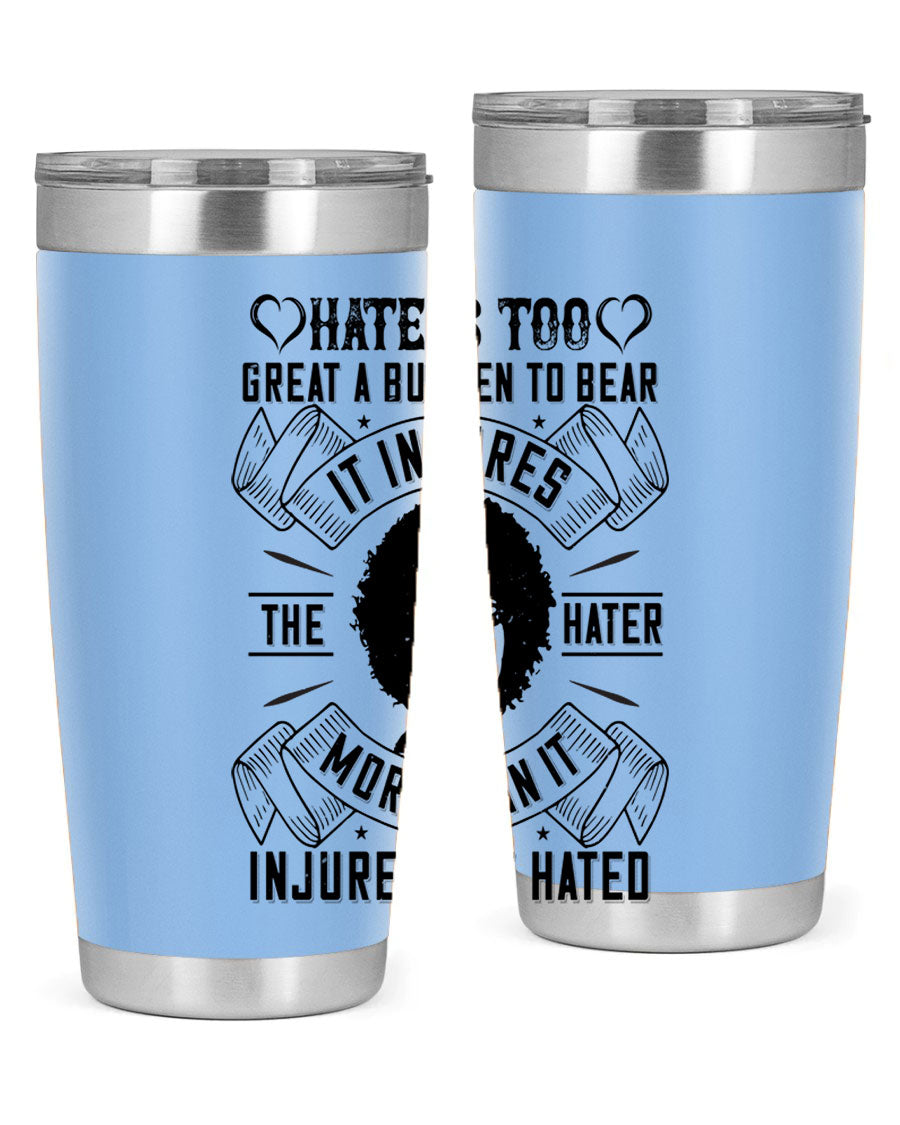 A stylish 20oz stainless steel tumbler featuring the quote 'Hate is too great a burden to bear', designed for hot and cold beverages.