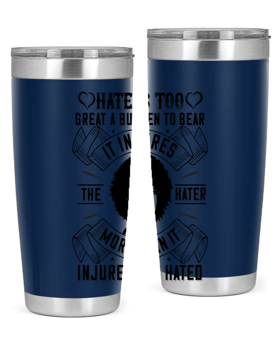 A stylish 20oz stainless steel tumbler featuring the quote 'Hate is too great a burden to bear', designed for hot and cold beverages.