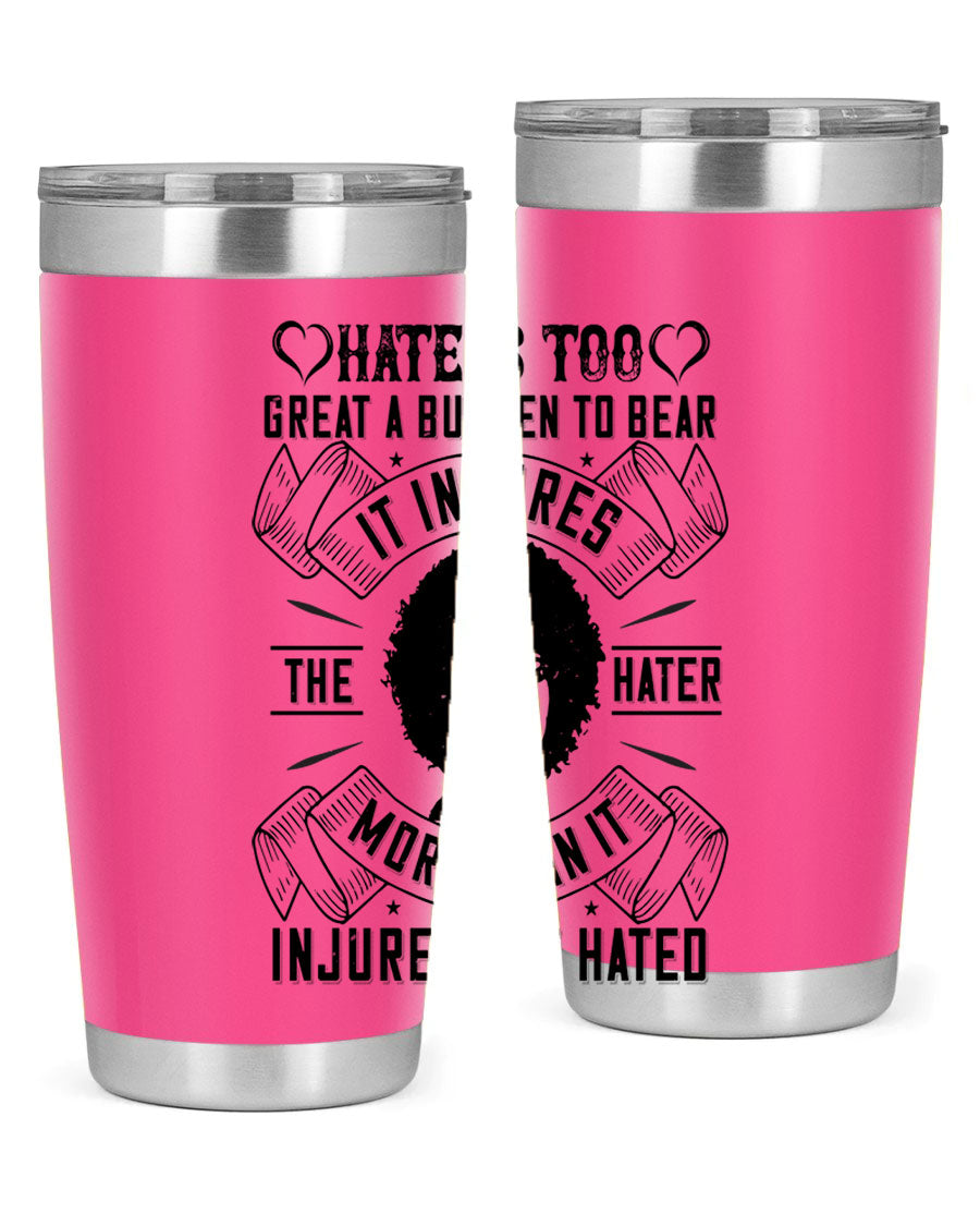 A stylish 20oz stainless steel tumbler featuring the quote 'Hate is too great a burden to bear', designed for hot and cold beverages.