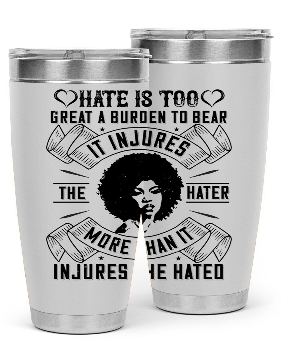 A stylish 20oz stainless steel tumbler featuring the quote 'Hate is too great a burden to bear', designed for hot and cold beverages.
