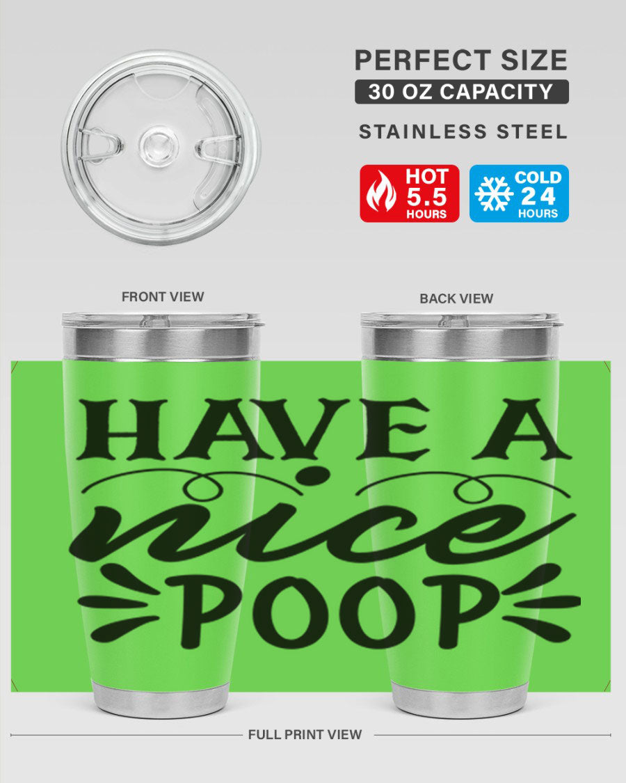 Have a Nice Poop 74# Tumbler in stainless steel with a humorous design, perfect for hot and cold beverages.