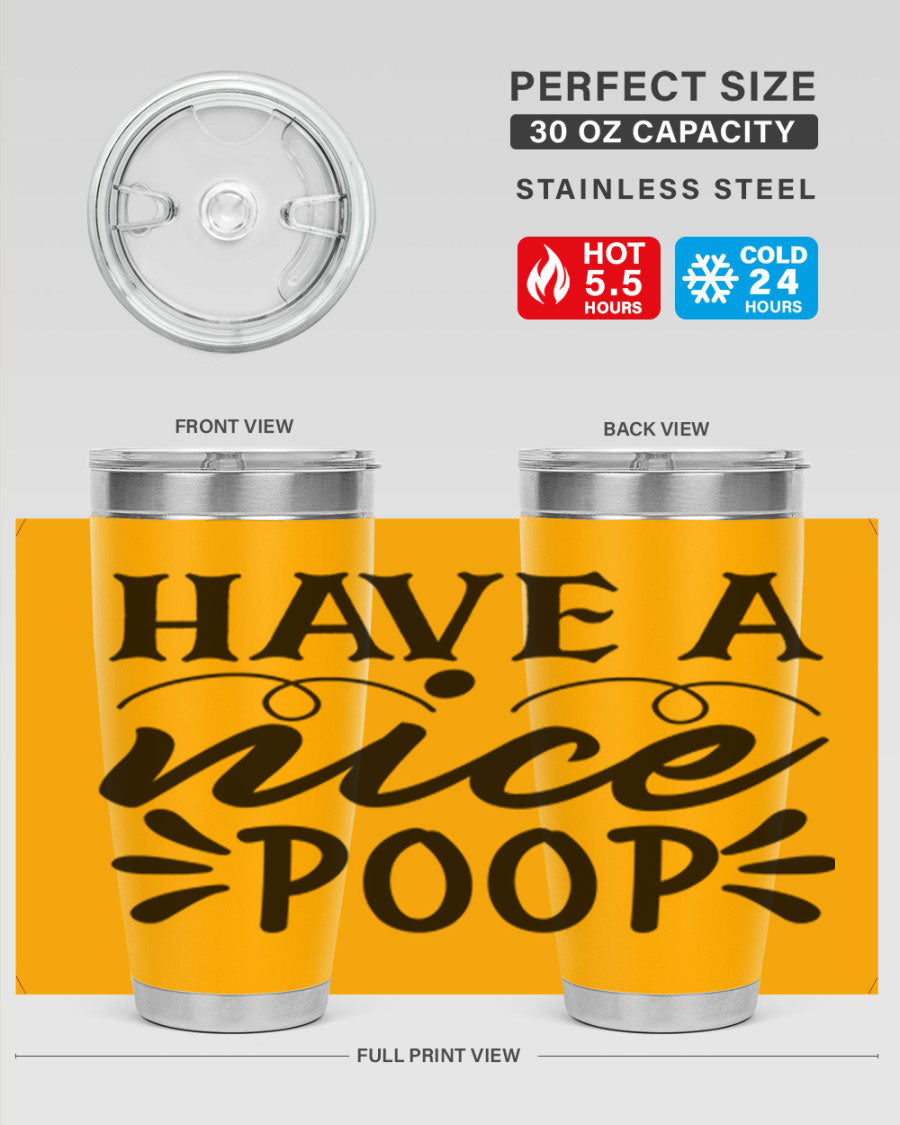 Have a Nice Poop 74# Tumbler in stainless steel with a humorous design, perfect for hot and cold beverages.