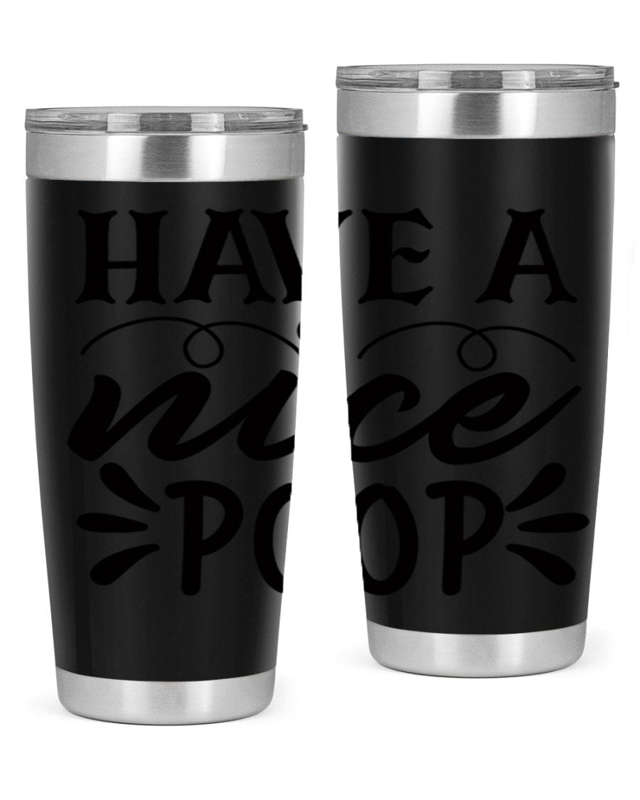 Have a Nice Poop 74# Tumbler in stainless steel with a humorous design, perfect for hot and cold beverages.