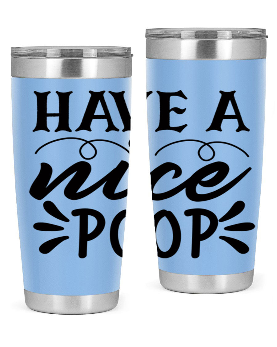 Have a Nice Poop 74# Tumbler in stainless steel with a humorous design, perfect for hot and cold beverages.
