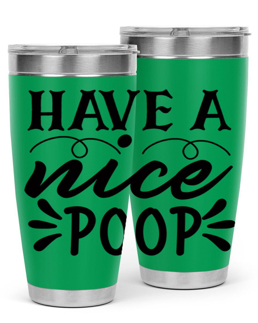 Have a Nice Poop 74# Tumbler in stainless steel with a humorous design, perfect for hot and cold beverages.