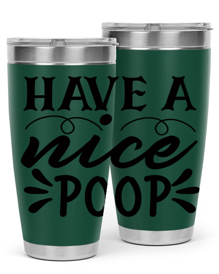Have a Nice Poop 74# Tumbler in stainless steel with a humorous design, perfect for hot and cold beverages.