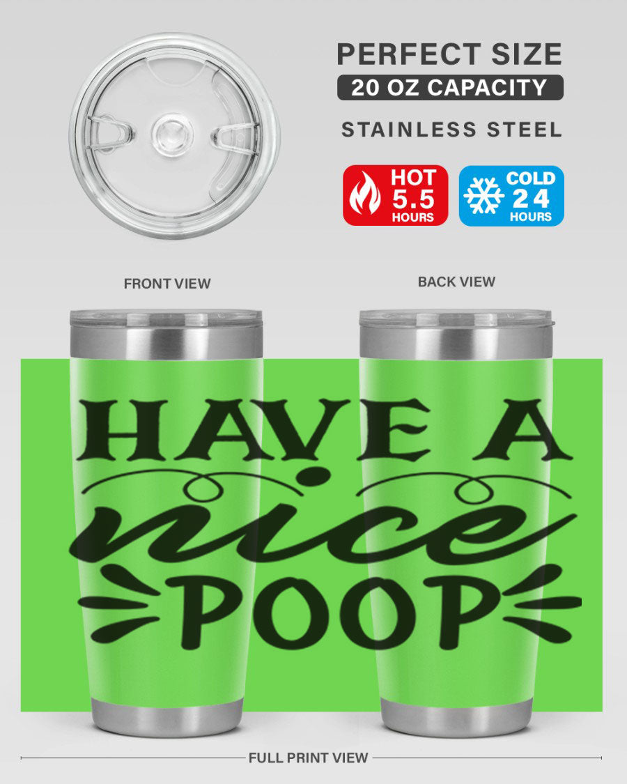 Have a Nice Poop 74# Tumbler in stainless steel with a humorous design, perfect for hot and cold beverages.