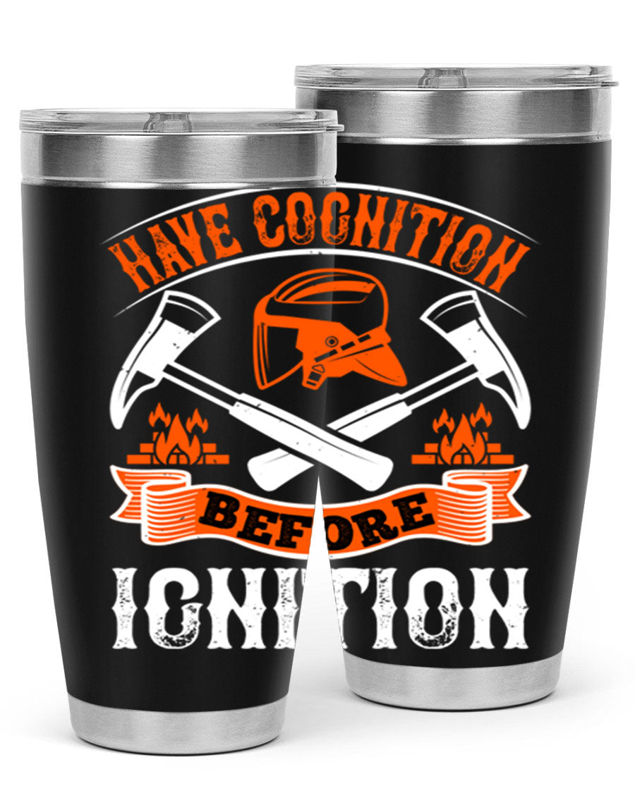Have Cognition Before Ignition Style 67# tumbler, a double wall vacuum stainless steel drinkware with a sleek design, perfect for hot and cold beverages.