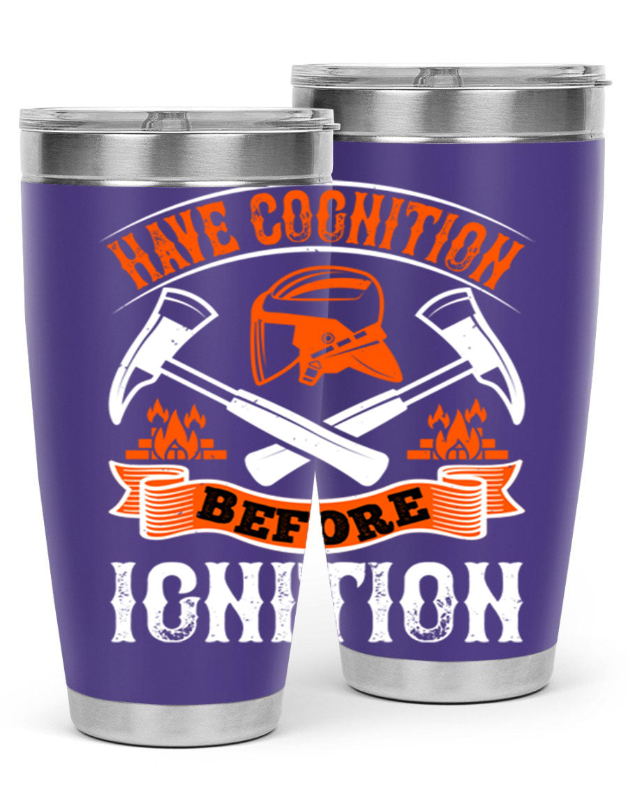 Have Cognition Before Ignition Style 67# tumbler, a double wall vacuum stainless steel drinkware with a sleek design, perfect for hot and cold beverages.