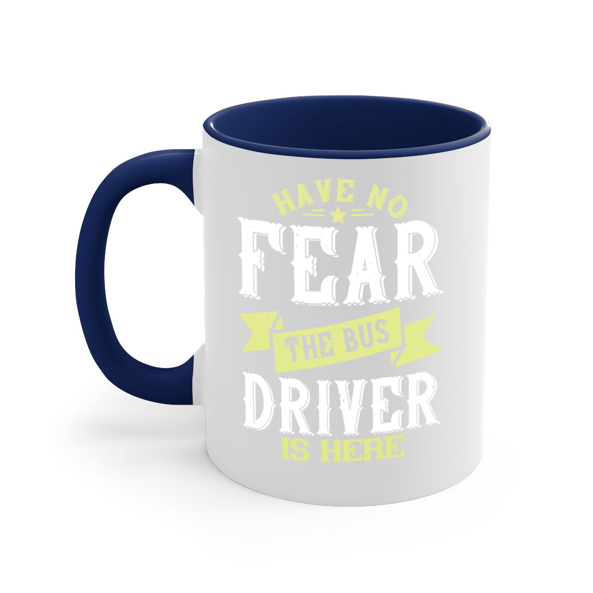 Two-tone ceramic mug featuring 'Have No Fear the Bus Driver is Here' design with colored handle and glossy finish.