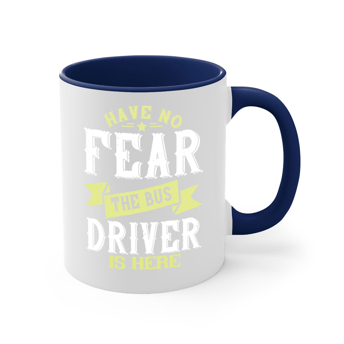 Two-tone ceramic mug featuring 'Have No Fear the Bus Driver is Here' design with colored handle and glossy finish.