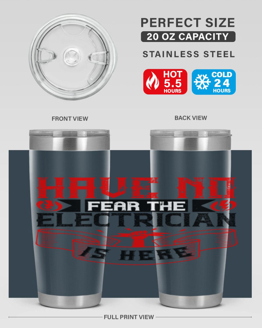 Have No Fear the Electrician is Here tumbler in 20oz and 30oz sizes, showcasing double wall vacuum stainless steel construction.