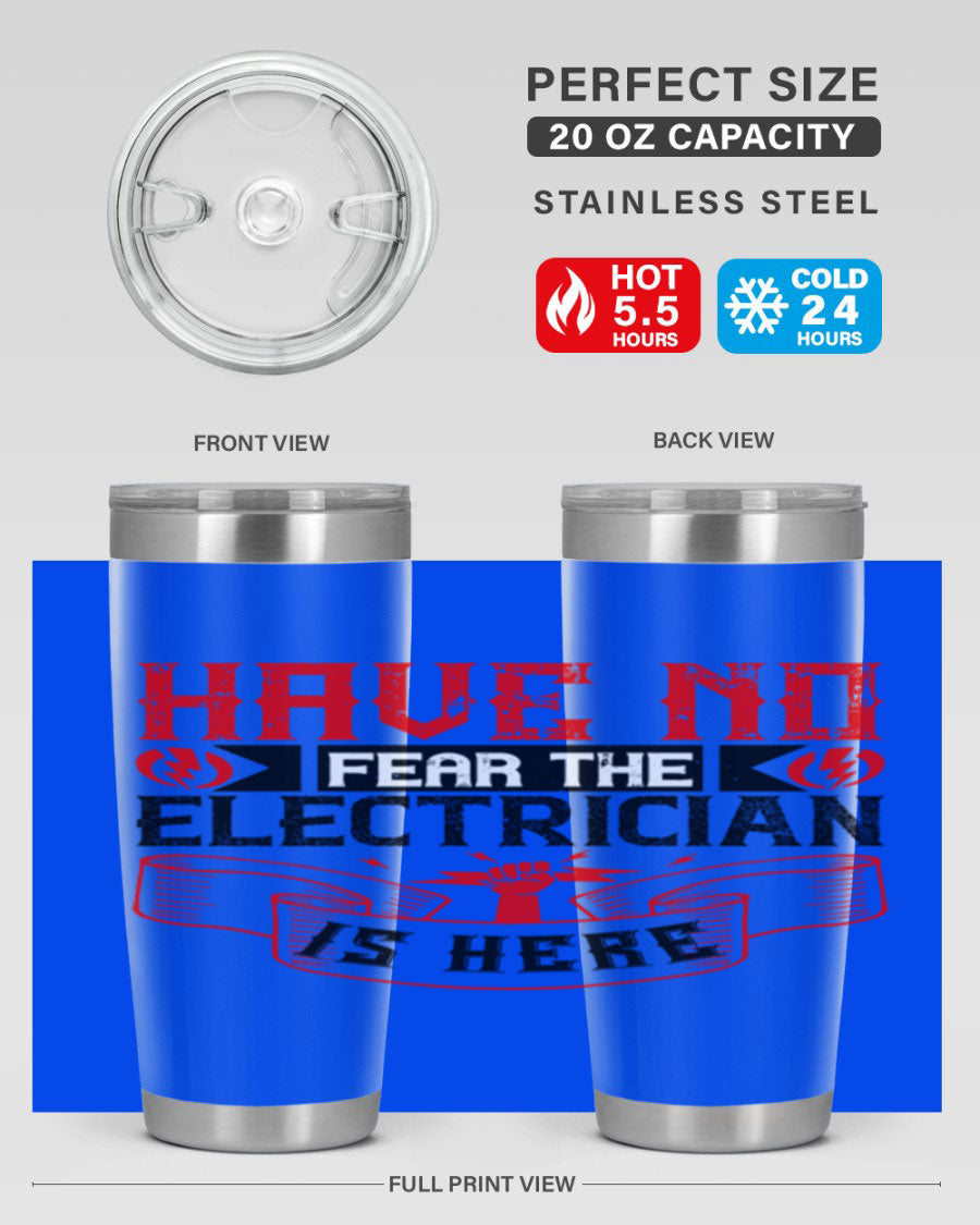 Have No Fear the Electrician is Here tumbler in 20oz and 30oz sizes, showcasing double wall vacuum stainless steel construction.
