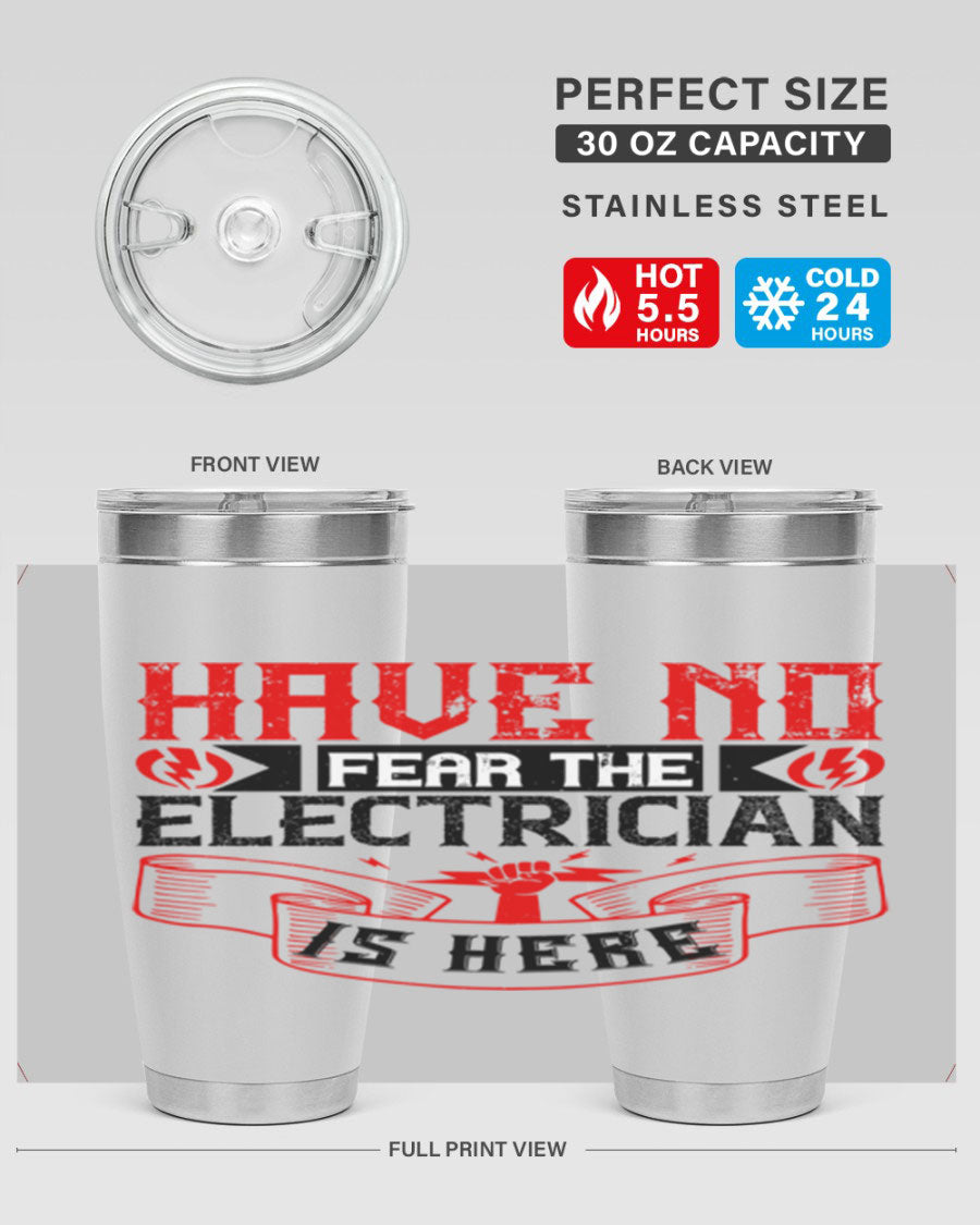 Have No Fear the Electrician is Here tumbler in 20oz and 30oz sizes, showcasing double wall vacuum stainless steel construction.