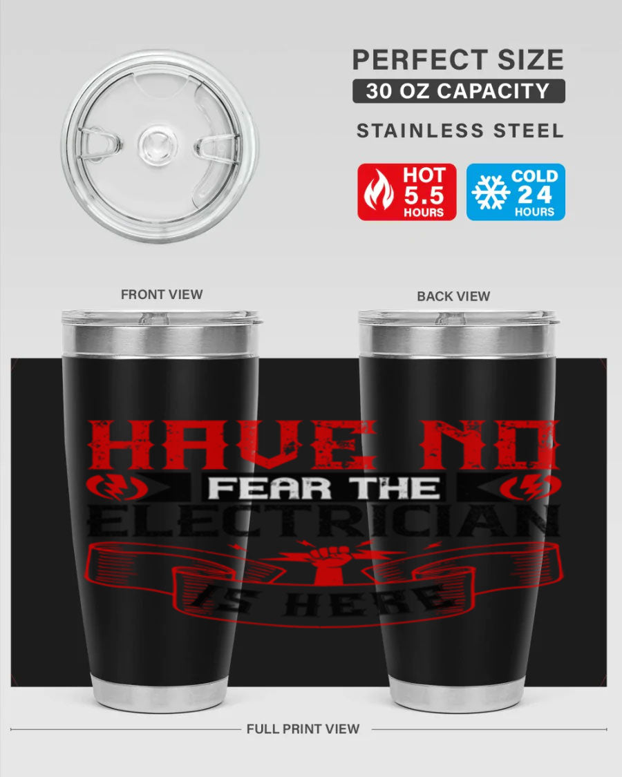 Have No Fear the Electrician is Here tumbler in 20oz and 30oz sizes, showcasing double wall vacuum stainless steel construction.