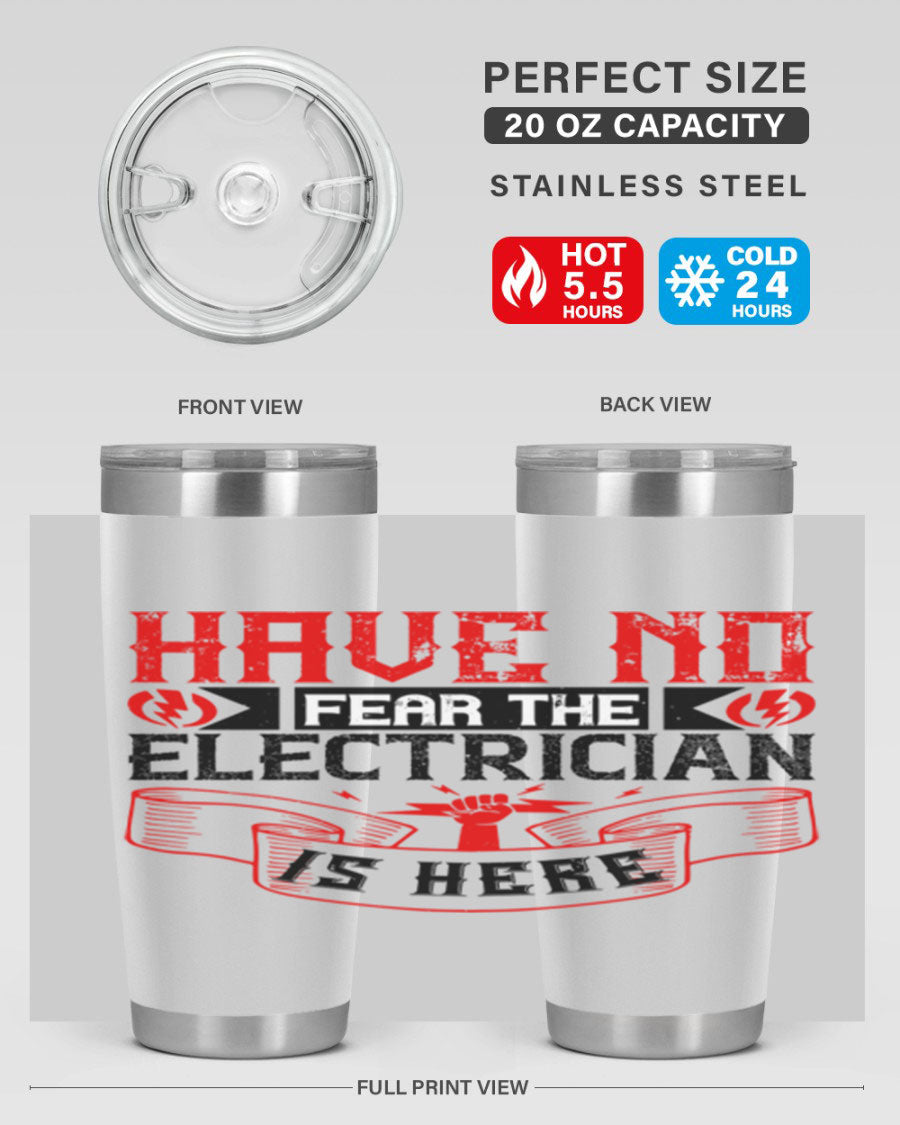 Have No Fear the Electrician is Here tumbler in 20oz and 30oz sizes, showcasing double wall vacuum stainless steel construction.