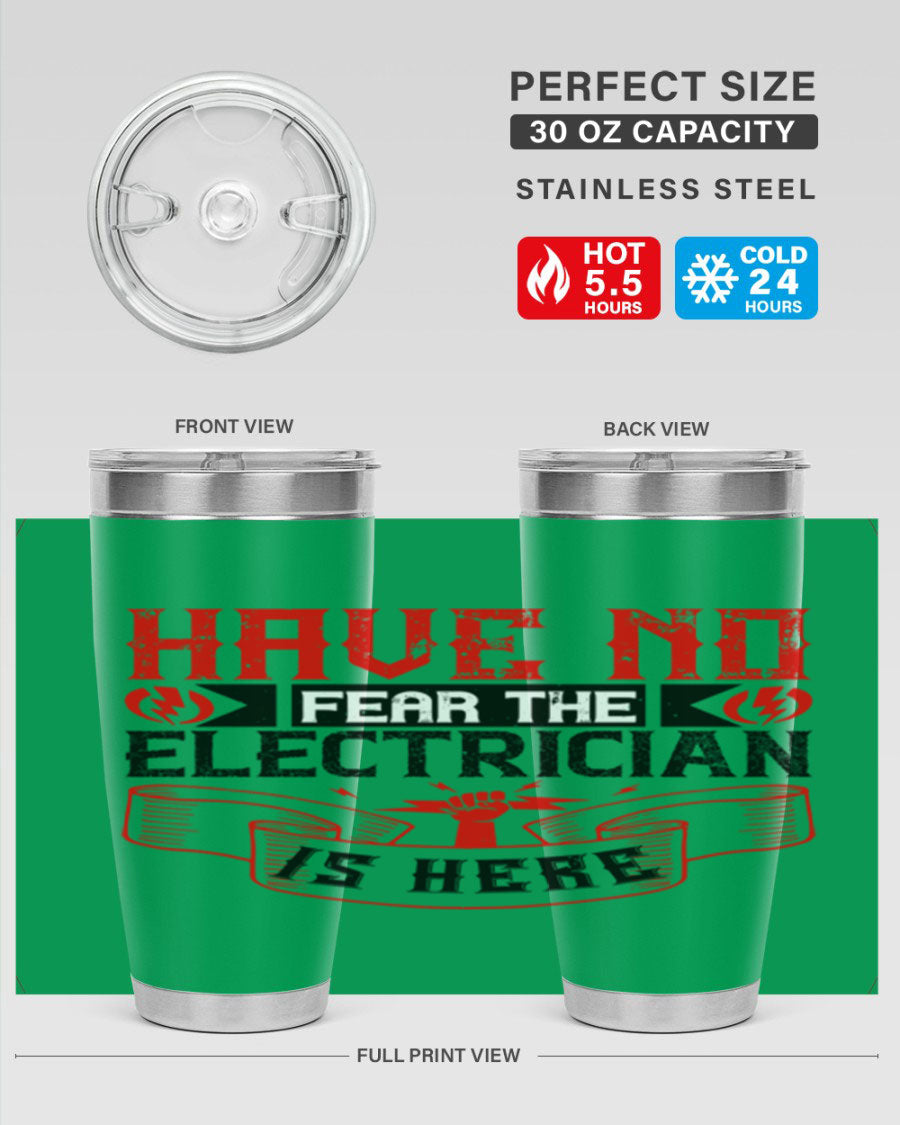 Have No Fear the Electrician is Here tumbler in 20oz and 30oz sizes, showcasing double wall vacuum stainless steel construction.