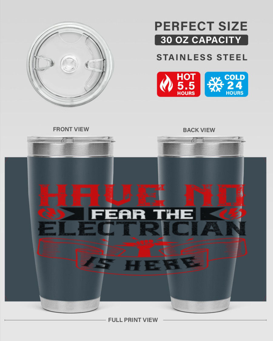 Have No Fear the Electrician is Here tumbler in 20oz and 30oz sizes, showcasing double wall vacuum stainless steel construction.