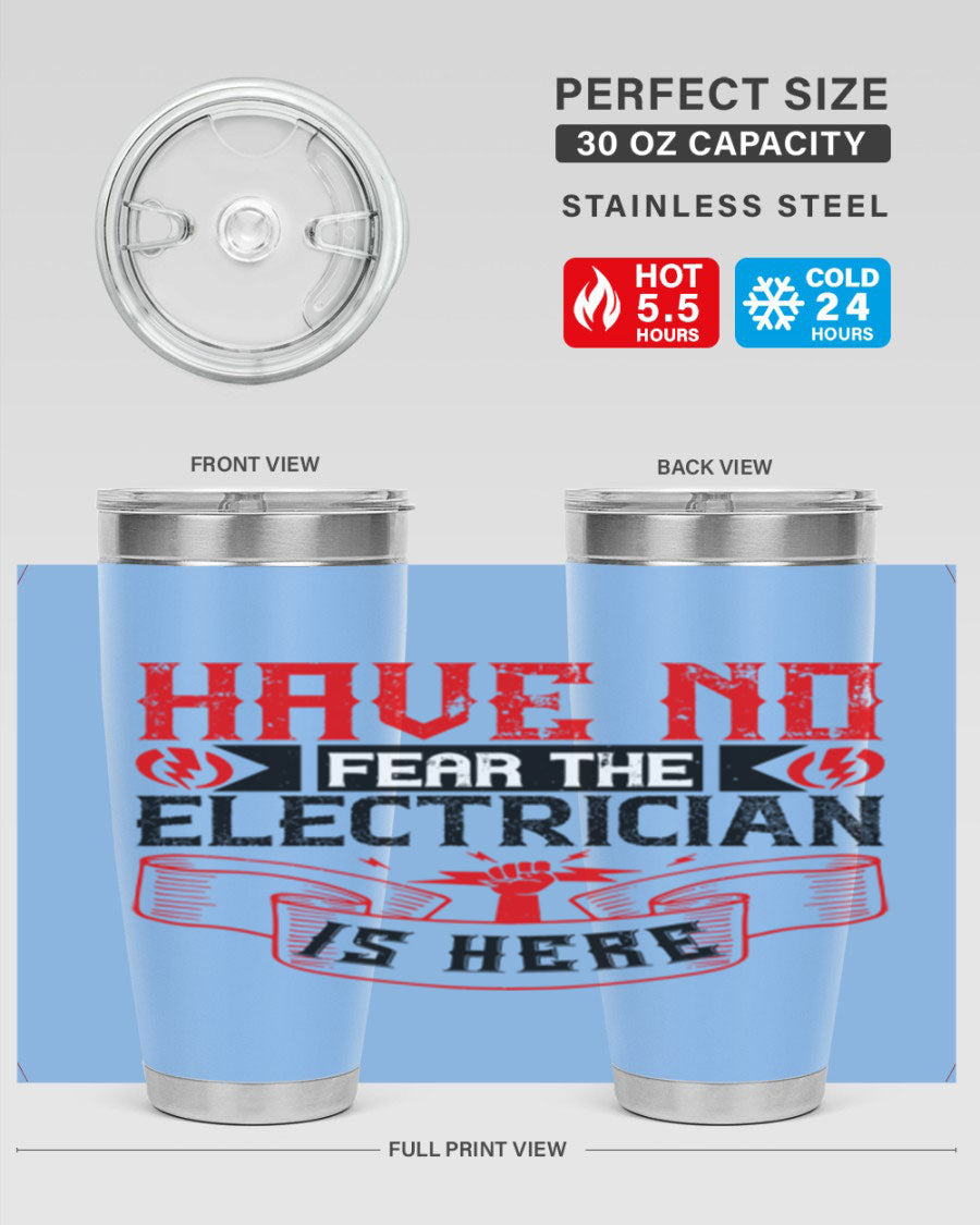 Have No Fear the Electrician is Here tumbler in 20oz and 30oz sizes, showcasing double wall vacuum stainless steel construction.