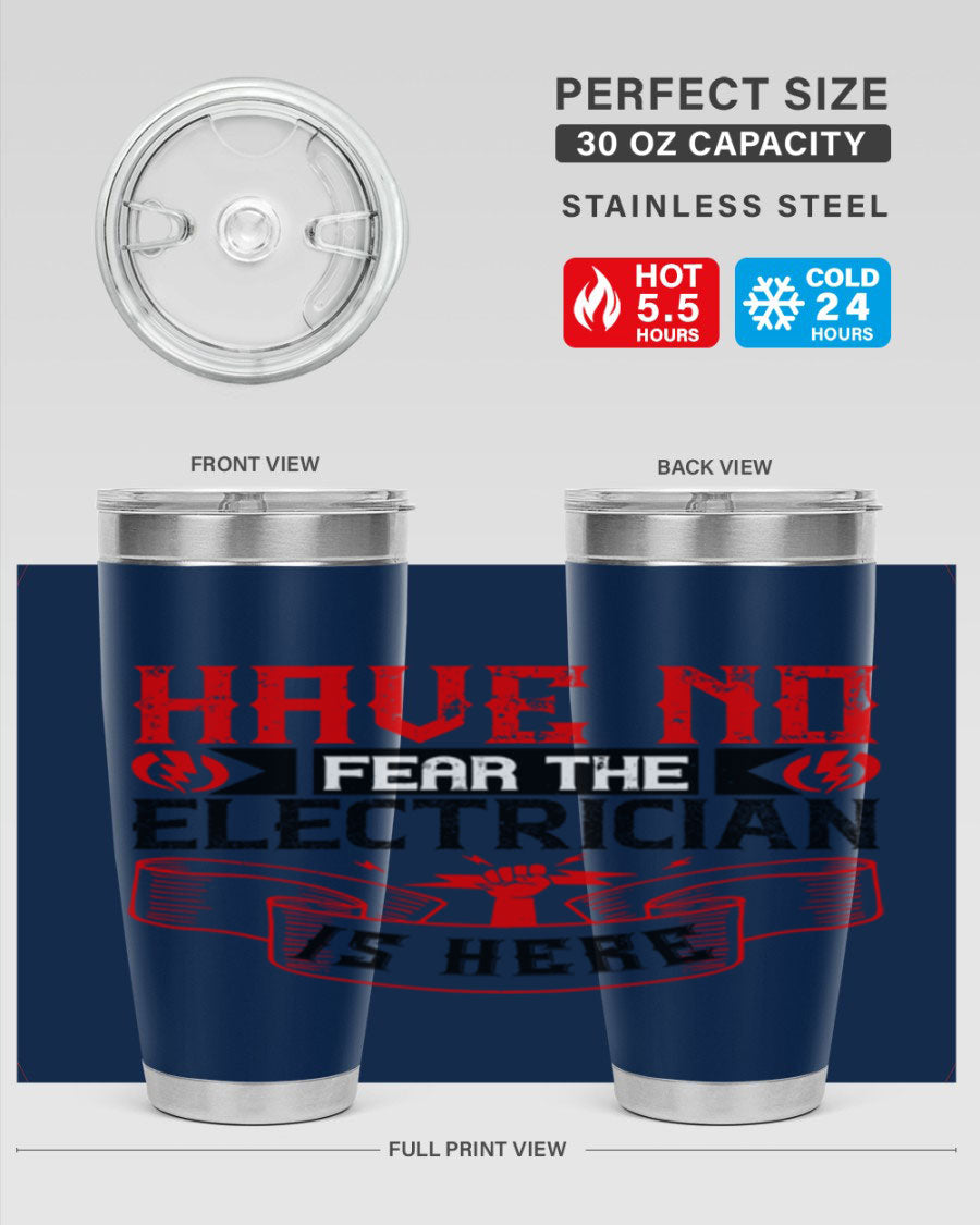 Have No Fear the Electrician is Here tumbler in 20oz and 30oz sizes, showcasing double wall vacuum stainless steel construction.