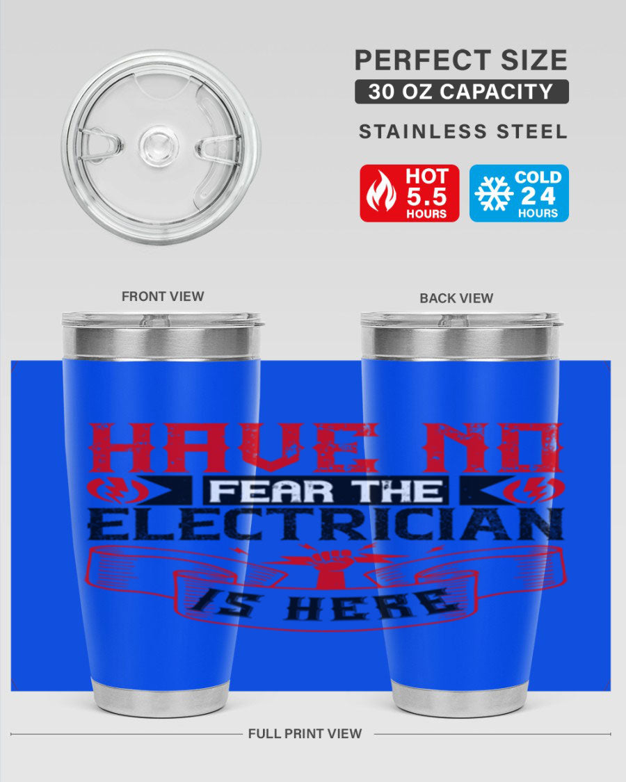 Have No Fear the Electrician is Here tumbler in 20oz and 30oz sizes, showcasing double wall vacuum stainless steel construction.