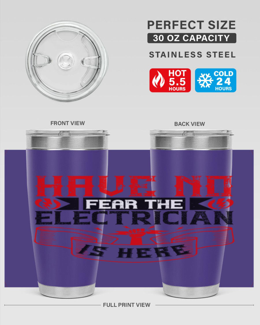 Have No Fear the Electrician is Here tumbler in 20oz and 30oz sizes, showcasing double wall vacuum stainless steel construction.