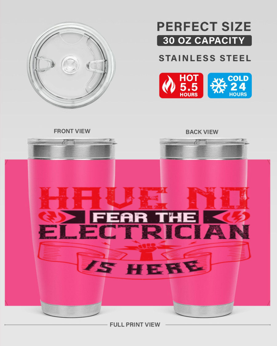 Have No Fear the Electrician is Here tumbler in 20oz and 30oz sizes, showcasing double wall vacuum stainless steel construction.