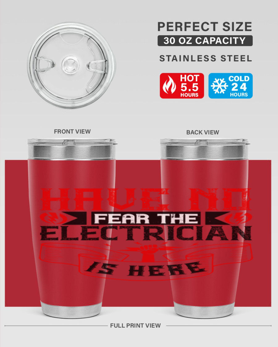 Have No Fear the Electrician is Here tumbler in 20oz and 30oz sizes, showcasing double wall vacuum stainless steel construction.