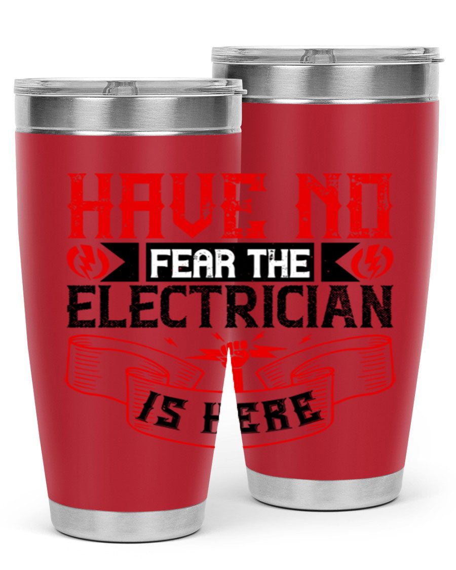 Have No Fear the Electrician is Here tumbler in 20oz and 30oz sizes, showcasing double wall vacuum stainless steel construction.