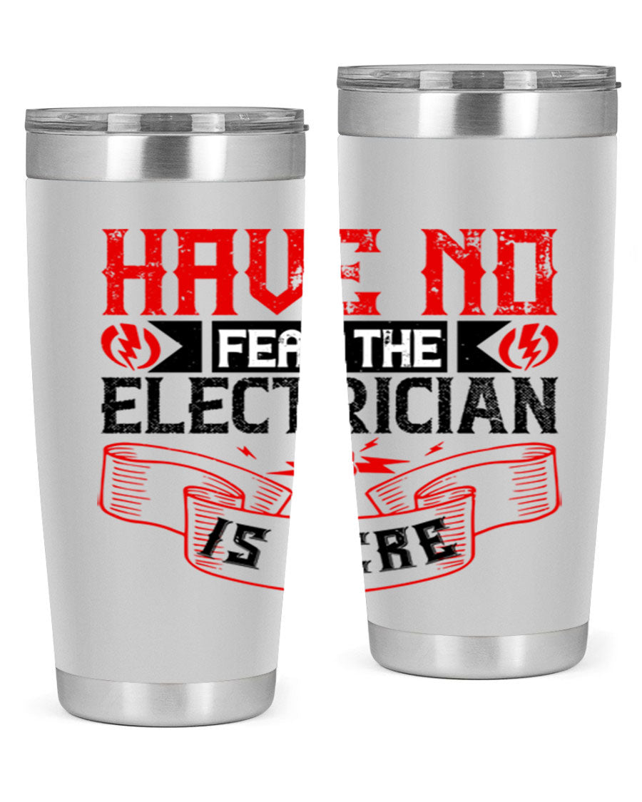 Have No Fear the Electrician is Here tumbler in 20oz and 30oz sizes, showcasing double wall vacuum stainless steel construction.