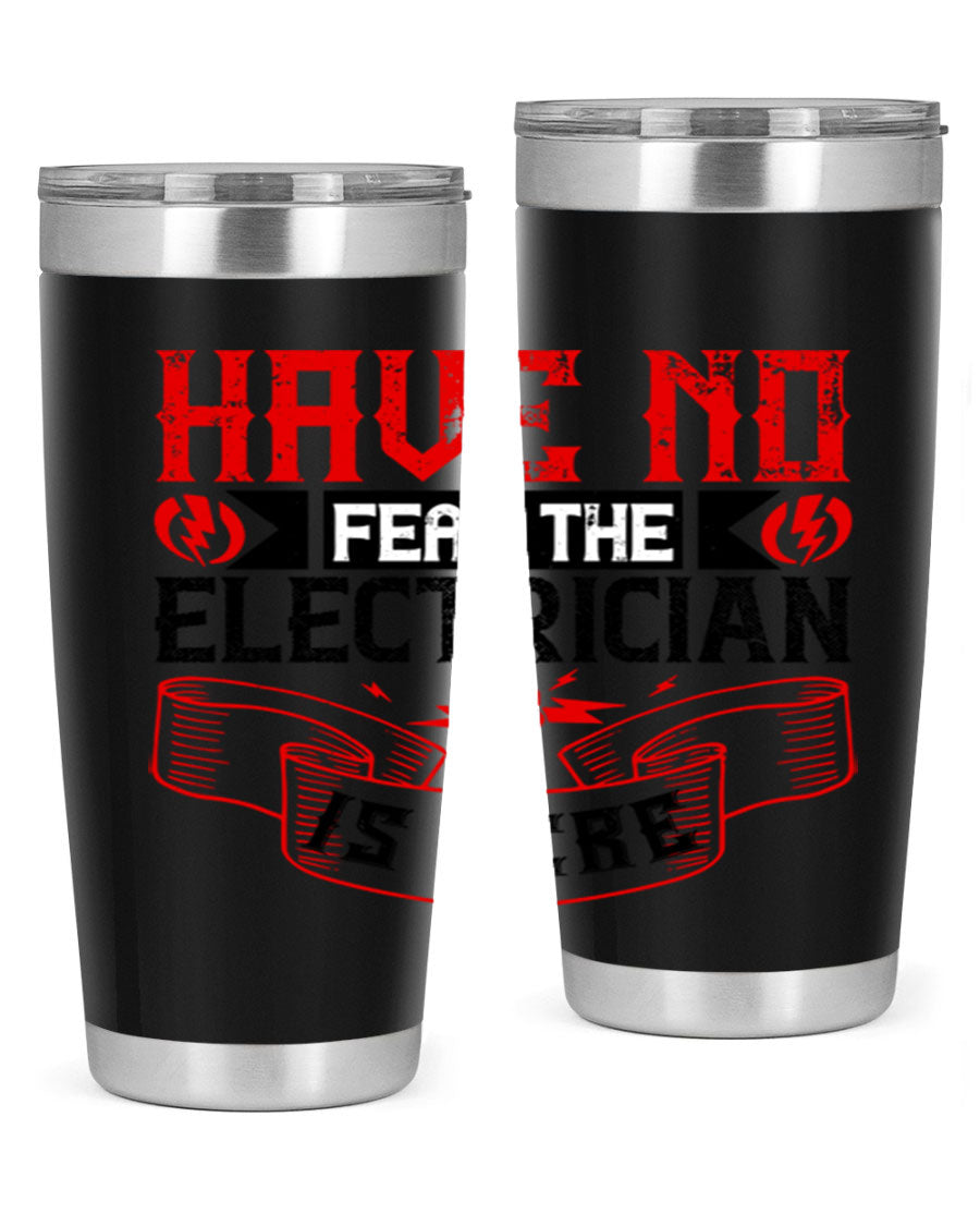 Have No Fear the Electrician is Here tumbler in 20oz and 30oz sizes, showcasing double wall vacuum stainless steel construction.