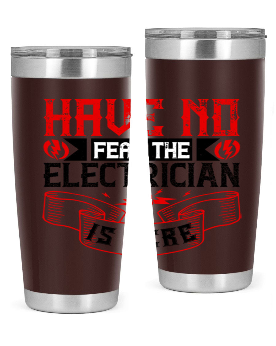 Have No Fear the Electrician is Here tumbler in 20oz and 30oz sizes, showcasing double wall vacuum stainless steel construction.