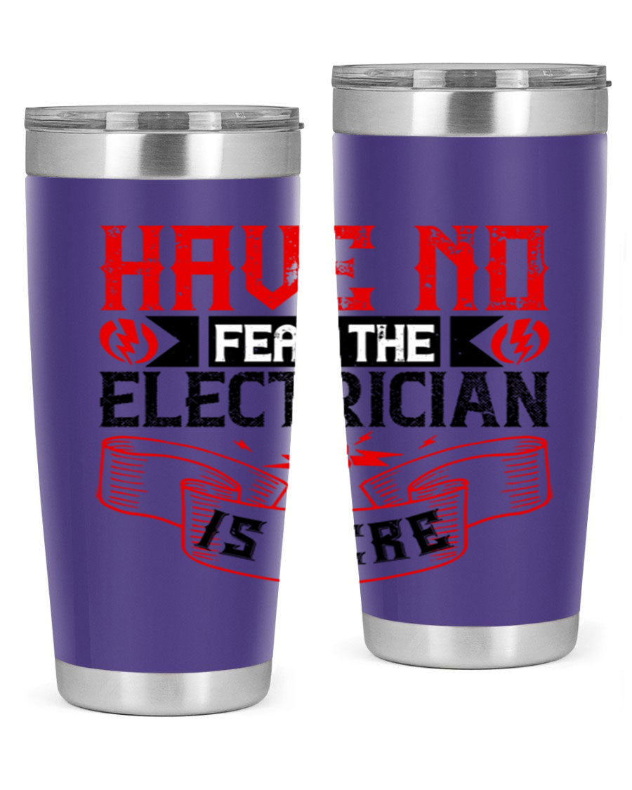 Have No Fear the Electrician is Here tumbler in 20oz and 30oz sizes, showcasing double wall vacuum stainless steel construction.