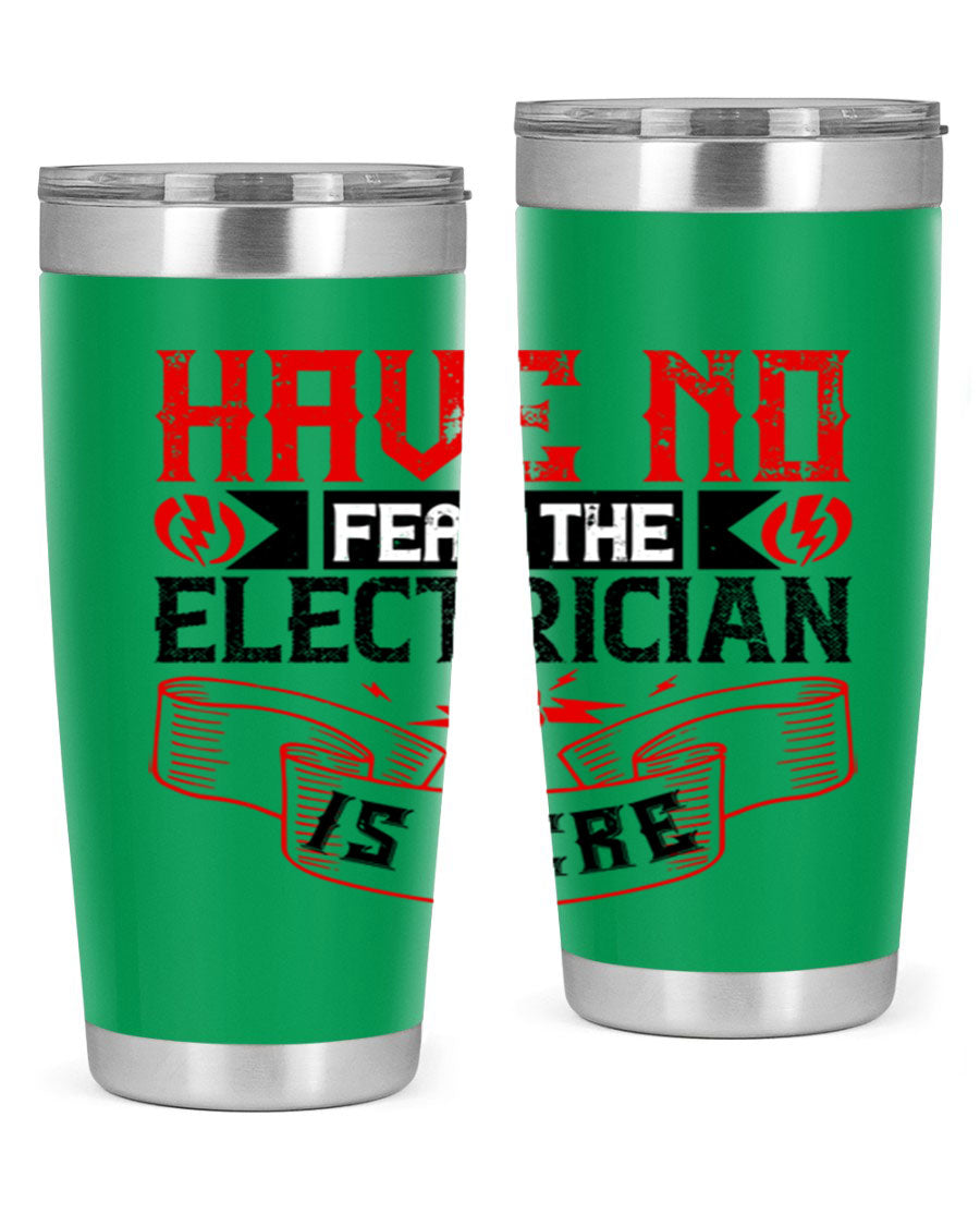 Have No Fear the Electrician is Here tumbler in 20oz and 30oz sizes, showcasing double wall vacuum stainless steel construction.