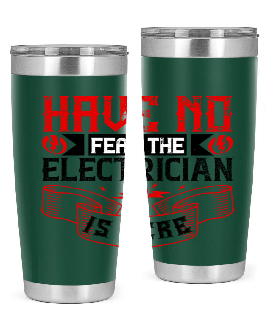 Have No Fear the Electrician is Here tumbler in 20oz and 30oz sizes, showcasing double wall vacuum stainless steel construction.