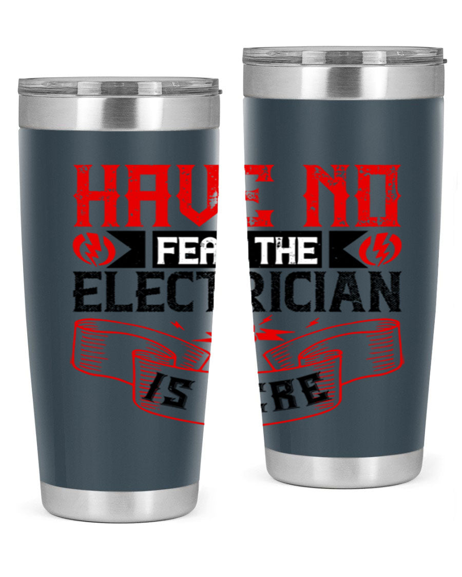 Have No Fear the Electrician is Here tumbler in 20oz and 30oz sizes, showcasing double wall vacuum stainless steel construction.