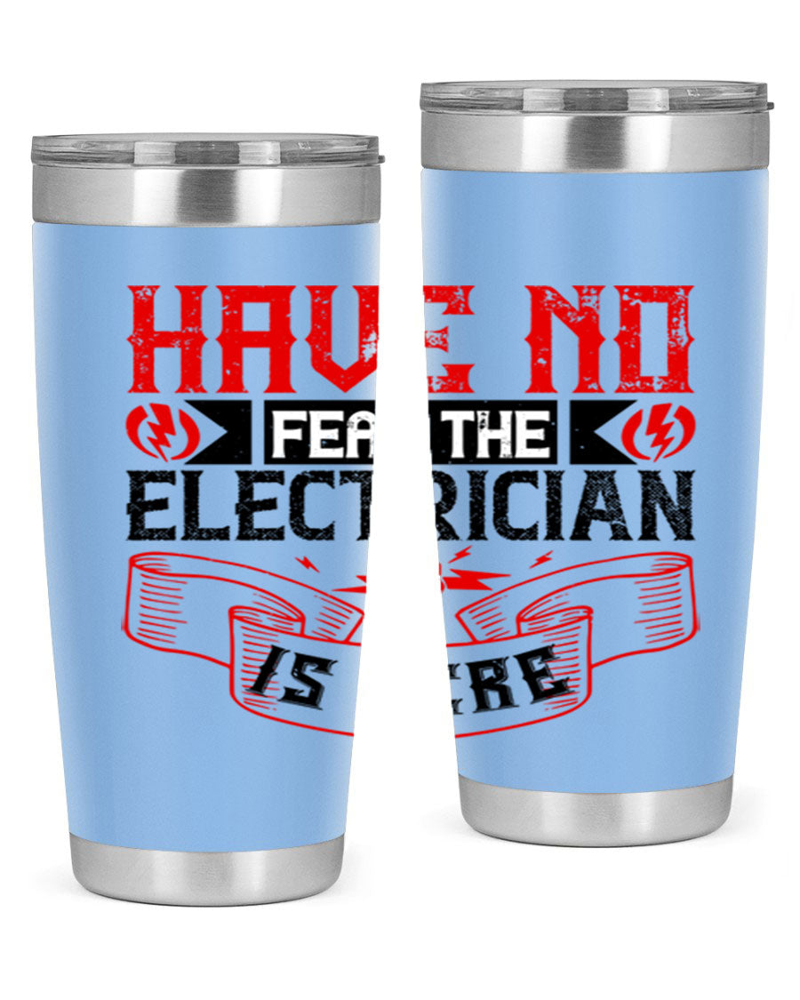 Have No Fear the Electrician is Here tumbler in 20oz and 30oz sizes, showcasing double wall vacuum stainless steel construction.