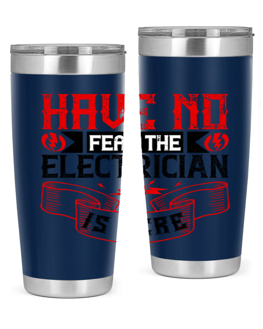 Have No Fear the Electrician is Here tumbler in 20oz and 30oz sizes, showcasing double wall vacuum stainless steel construction.