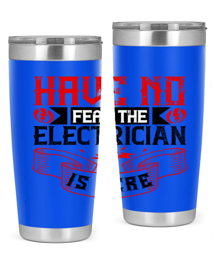 Have No Fear the Electrician is Here tumbler in 20oz and 30oz sizes, showcasing double wall vacuum stainless steel construction.